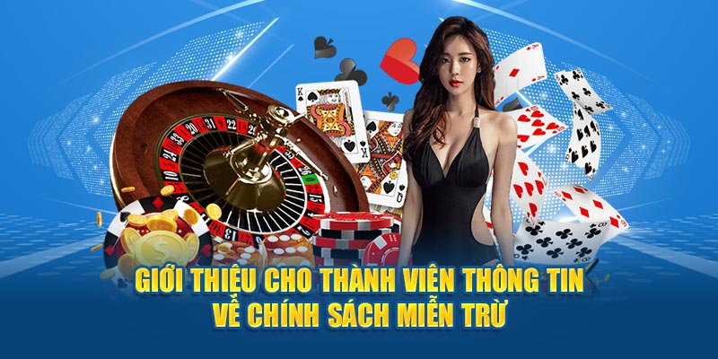 Giới thiệu cho thành viên thông tin về chính sách miễn trừ