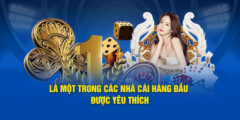 Là một trong các nhà cái hàng đầu được yêu thích