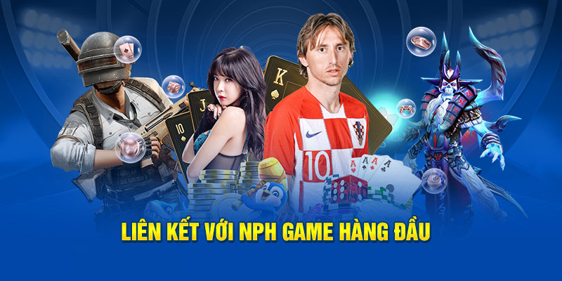 Liên kết với NPH game hàng đầu