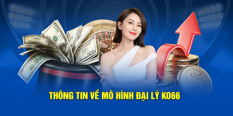 Thông tin về mô hình đại lý Ko66