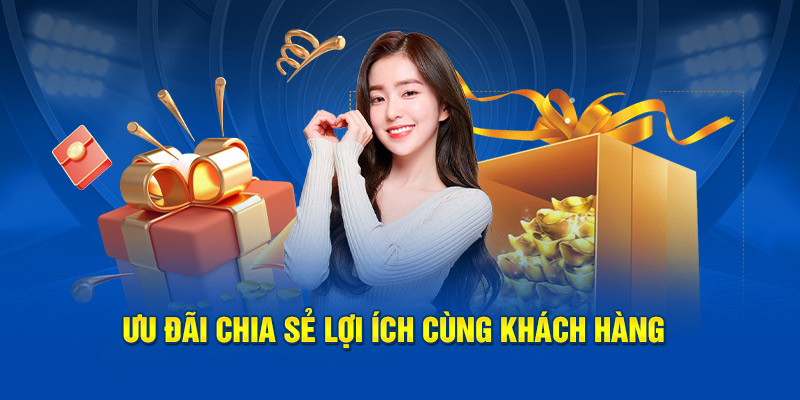 Ưu đãi chia sẻ lợi ích cùng khách hàng